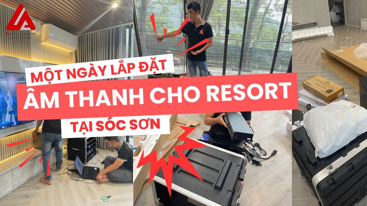 DỰ ÁN LẮP ĐẶT THIẾT BỊ ÂM THANH RESORT TẠI SÓC SƠN_LONG AUDIO